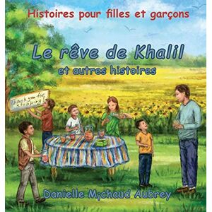 Danielle Michaud Aubrey - Le Rêve De Khalil Et Autres Histoires: Histoires Pour Garçons Et Fi Lles (a Walk In The Wind, Band 3)