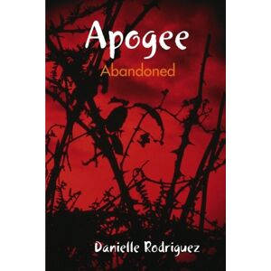 Danielle Rodriguez - Apogee: Abandoned