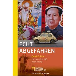 Danilo Elia - Gebraucht Echt Abgefahren: Mit Dem Fiat 500 Nach Peking - Preis Vom 29.04.2024 04:59:55 H