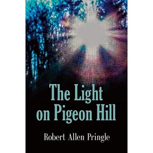 Das Licht Auf Dem Taubenhügel Von Pringle, Robert Allen