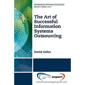 David Gefen - The Art Of Successful Information Systems Outsourcing (information Systems Collection)