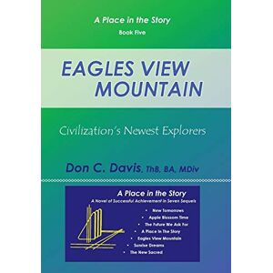 Davis, Thb Ba Mdiv Don C. - Eagles View Mountain: Civilization's Newest Explorers