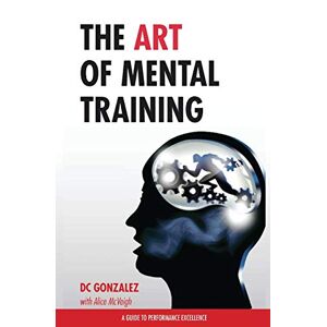 Dc Gonzalez - Gebraucht The Art Of Mental Training - A Guide To Performance Excellence (special Edition) - Preis Vom 12.05.2024 04:50:34 H