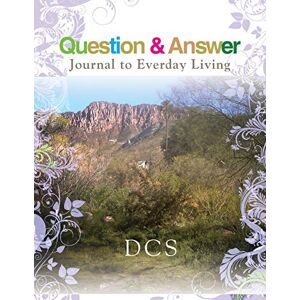 Dcs - Question & Answer Journal To Everyday Living