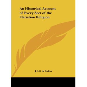 De Radius, J. S. C. - An Historical Account Of Every Sect Of The Christian Religion