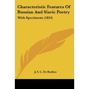 De Radius, J. S. C. - Characteristic Features Of Russian And Slavic Poetry: With Specimens (1854)