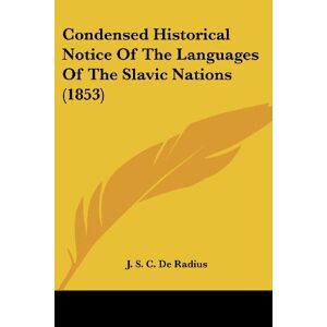 De Radius, J. S. C. - Condensed Historical Notice Of The Languages Of The Slavic Nations (1853)