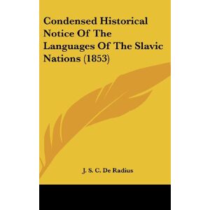 De Radius, J. S. C. - Condensed Historical Notice Of The Languages Of The Slavic Nations (1853)