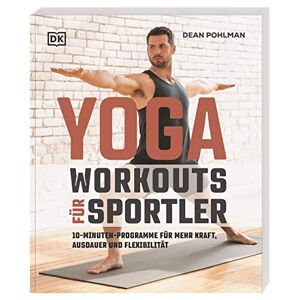 Dean Pohlman - Gebraucht Yoga-workouts Für Sportler: 10-minuten-programme Für Mehr Kraft, Ausdauer Und Flexibilität - Preis Vom 29.04.2024 04:59:55 H
