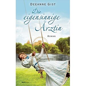 Deeanne Gist - Gebraucht Die Eigensinnige Ärztin: Roman. - Preis Vom 07.05.2024 04:51:04 H