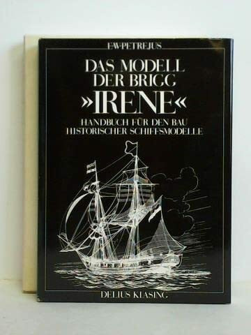 delius klasing verlag das modell der brigg irene - handbuch fÃ¼r den bau historischer schiffsmodelle