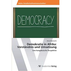 Demokratie In Afrika: Verständnis Und Umsetzung Eine Kongolesische Perspekt 2294