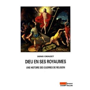 Denis Crouzet - Gebraucht Dieu En Ses Royaumes : Une Histoire Des Guerres De Religion - Preis Vom 09.05.2024 04:53:29 H