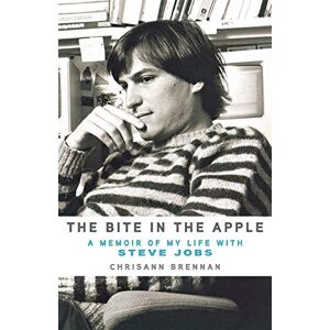 Der Biss Im Apfel: Eine Erinnerung An Mein Leben Mit Steve Jobs Von Chrisann Brennan