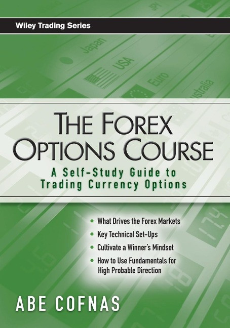 Der Forex-optionskurs: Ein Leitfaden Zum Selbststudium Zum Handel Mit Währungsoptionen Von Abe 