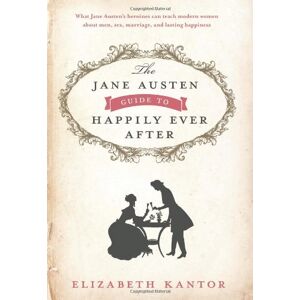 Der Jane Austen Guide To Happily Ever After Von Elizabeth Kantor (englisch) Hardco