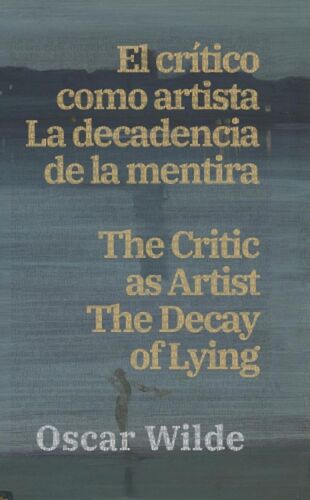 Der Kritiker Als Künstler - Der Verfall Der Lüge / The Critic As Artist - T