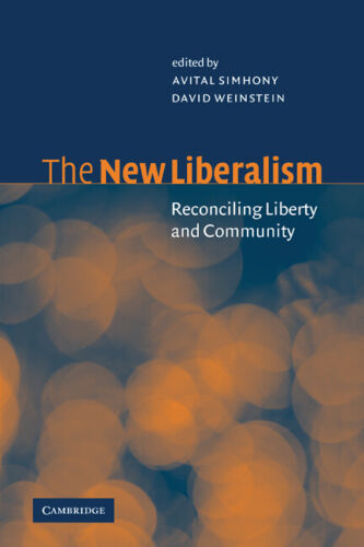 Der Neue Liberalismus: Versöhnung Von Freiheit Und Gemeinschaft Von Avital Simhony