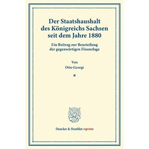 Der Staatshaushalt Des Königreichs Sachsen Seit Dem Jahre 1880. Ein Beitrag 2288