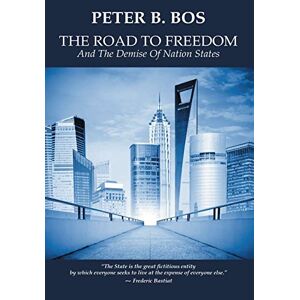 Der Weg In Die Freiheit Und Der Untergang Der Nationalstaaten Von Bos, Peter B.