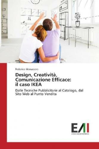 Design, Creatività, Comunicazione Efficace: Il Caso Ikea Federico Manassero Buch