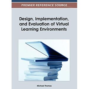Design, Implementation, And Evaluation Of Virtual Learning Environments|englisch