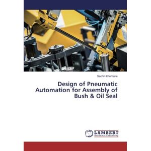 Design Of Pneumatic Automation For Assembly Of Bush & Oil Seal Sachin Khomane