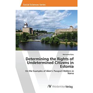 Determining The Rights Of Undetermined Citizens In Estonia Marianne Karu Buch