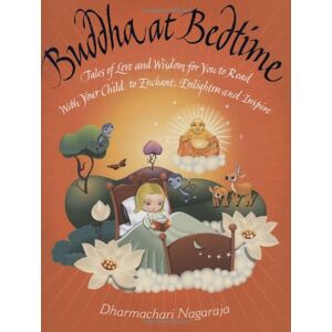Dharmachari Nagaraja - Gebraucht Buddha At Bedtime: Tales Of Love And Wisdom For You To Read With Your Child To Enchant, Enlighten And Inspire - Preis Vom 09.05.2024 04:53:29 H