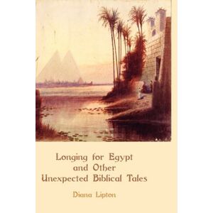 Diana Lipton - Longing For Egypt And Other Unexpected Biblical Tales (hebrew Bible Monographs)