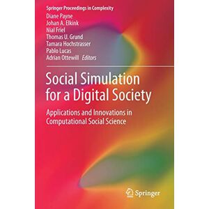Diane Payne - Social Simulation For A Digital Society: Applications And Innovations In Computational Social Science (springer Proceedings In Complexity)