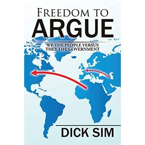 Dick Sim - Freedom To Argue: We The People Versus They The Government