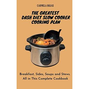 Die Beste Dash-diät Schongarer Kochplan: Frühstück, Seiten, Suppen Und Ste