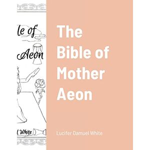 Die Bibel Von Mutter Äon Von Luzifer Damuel Weißes Taschenbuch Buch