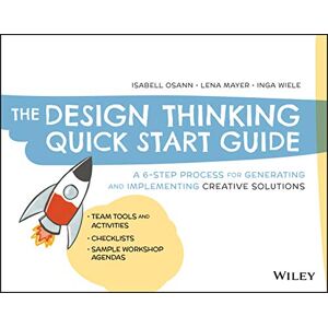 Die Design Thinking Kurzanleitung: Ein 6-stufiger Prozess Zum Generieren Und Implementieren