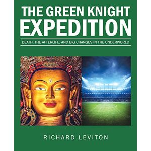 Die Green Knight Expedition: Tod, Das Leben Nach Dem Tod Und Große Veränderungen In Der Underw