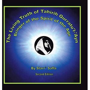 Die Lebendige Wahrheit Von Tahirih Qurratu'l-'ayn: Bringer Des Zeitgeistes