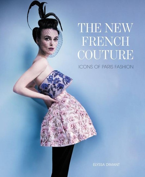 Die Neue Französische Couture: Ikonen Der Pariser Mode Von Dimant, Elyssa