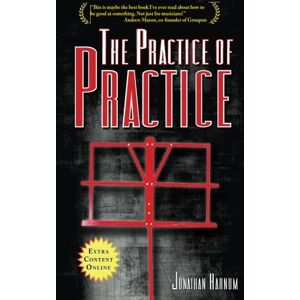 Die Praxis Der Praxis: Wie Sie Ihre Musikalischen Fähigkeiten Verbessern Von Jonathan Harnum (eng