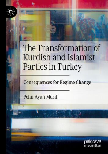 Die Transformation Kurdischer Und Islamistischer Parteien In Der Türkei: Folgen Für
