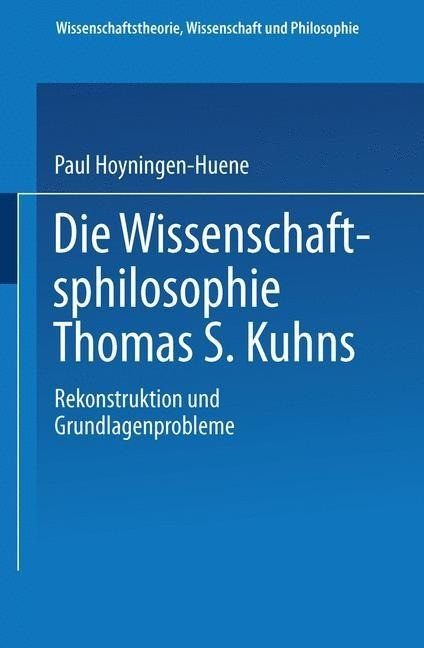 Die Wissenschaftsphilosophie Thomas S. Kuhns: Konstruktion Und Grundlagenproblem