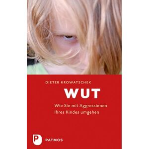 Dieter Krowatschek - Gebraucht Wut - Wie Sie Mit Aggressionen Ihres Kindes Umgehen - Preis Vom 12.05.2024 04:50:34 H