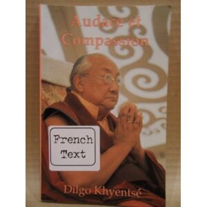 Dilgo Khyentse Rinpoche - Gebraucht Audace Et Compassion. L'entraînement De L'esprit En Sept Points Selon Atîsha - Preis Vom 30.04.2024 04:54:15 H