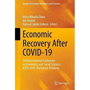 Dima, Alina Mihaela - Economic Recovery After Covid-19: 3rd International Conference On Economics And Social Sciences, Icess 2020, Bucharest, Romania (springer Proceedings In Business And Economics)
