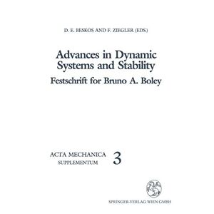 Dimitri Beskos - Advances In Dynamic Systems And Stability: Festschrift For Bruno A. Boley (acta Mechanica. Supplementa) (acta Mechanica. Supplementa, 3, Band 3)