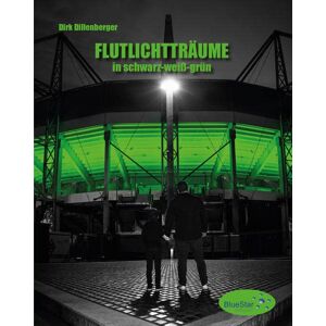 Dirk Dillenberger - Flutlichtträume: In Schwarz-weiß-grün