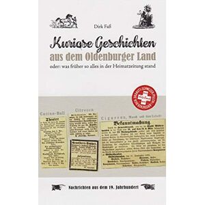 Dirk Fass - Gebraucht Kuriose Geschichten Aus Dem Oldenburger Land: Oder: Was Früher So Alles In Der Heimatzeitung Stand - Preis Vom 28.04.2024 04:54:08 H