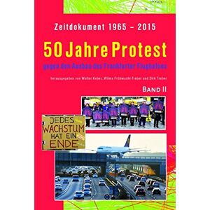 Dirk Treber - Gebraucht Zeitdokument 1965 - 2015 Band 2: 50 Jahre Protest Gegen Den Ausbau Des Frankfurter Flughafens - Preis Vom 29.04.2024 04:59:55 H