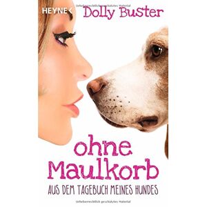 Dolly Buster - Gebraucht Ohne Maulkorb: Aus Dem Tagebuch Meines Hundes - Ein Satirischer Tatsachenroman - Preis Vom 13.05.2024 04:51:39 H