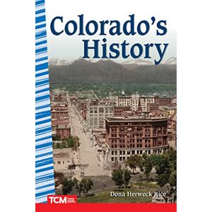 Dona Herweck Rice - Colorado's History (social Studies: Informational Text)